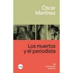 LOS-MUERTOS-Y-EL-PERIODISTA-Oscar-Martinez